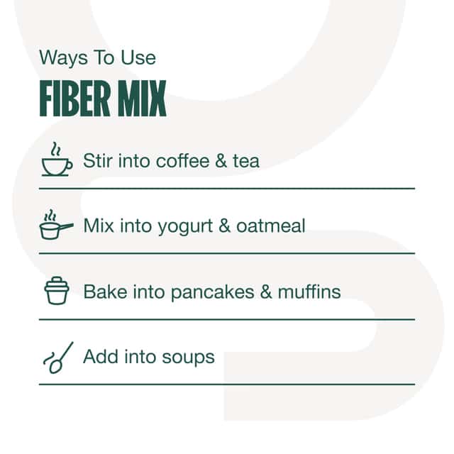 Supergut ways to use fiber mix stir into coffee and tea mix into yogurt and oatmeal bake into pancakes and muffins add into soups